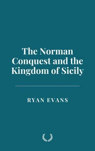 The Norman Conquest and the Kingdom of Sicily