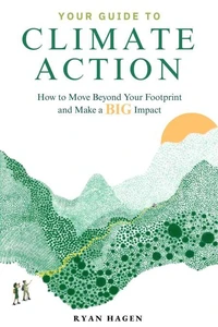 Your Guide to Climate Action: How to Move Beyond Your Footprint and Make a BIG Impact