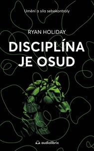  Ryan Holiday - Disciplína je osud.