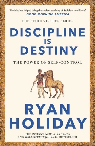 Ryan Holiday - Discipline is Destiny.