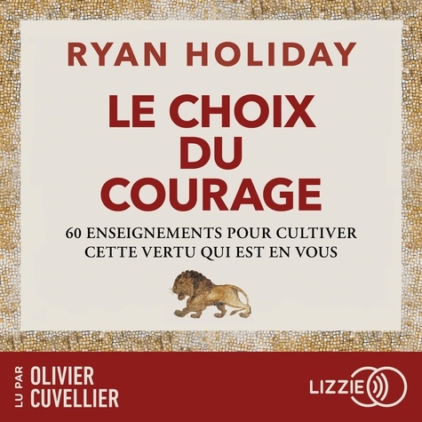 Le Choix du courage - 60 enseignements pour... de Ryan Holiday - audio -  Ebooks - Decitre