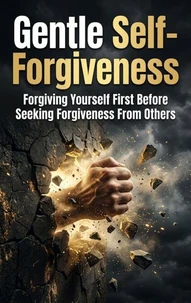 Gentle Self-Forgiveness