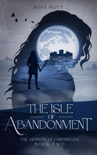  Ryan Hoyt - The Isle of Abandonment - The Aepistelle Chronicles, #2.