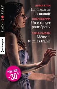 La disparue du manoir ; Un étranger pour époux ; Même si tu m'as trahie