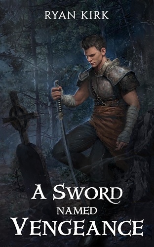  Ryan Kirk - A Sword Named Vengeance - Last Sword in the West, #3.