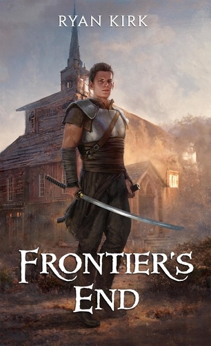  Ryan Kirk - Frontier's End - Last Sword in the West, #5.
