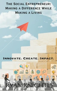 The Social Entrepreneur: Making a Difference While Making a Living