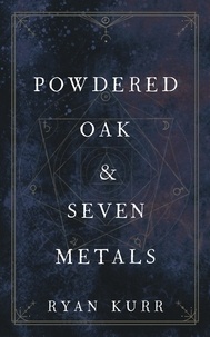  Ryan Kurr - Powdered Oak &amp; Seven Metals - Esoteric Alchemy, #2.
