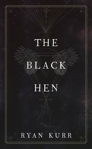  Ryan Kurr - The Black Hen - Esoteric Alchemy, #3.
