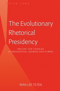 Ryan lee Teten - The Evolutionary Rhetorical Presidency - Tracing the Changes in Presidential Address and Power.