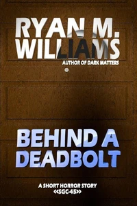Behind a Deadbolt