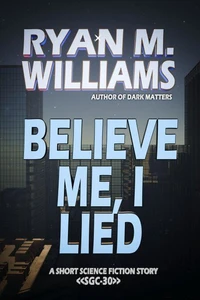 Believe Me, I Lied