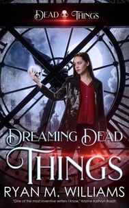  Ryan M. Williams - Dreaming Dead Things - Dead Things, #2.