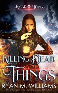  Ryan M. Williams - Killing Dead Things - Dead Things, #3.