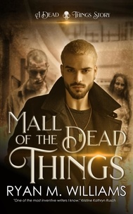  Ryan M. Williams - Mall of the Dead Things - Dead Things.