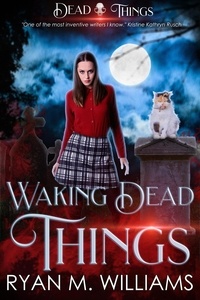  Ryan M. Williams - Waking Dead Things - Dead Things, #1.