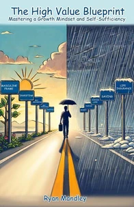 The High Value Blueprint: Mastering a Growth Mindset and Self-Sufficiency