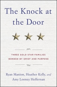 Ryan Manion et Heather Kelly - The Knock at the Door - Three Gold Star Families Bonded by Grief and Purpose.