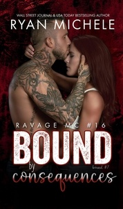  Ryan Michele - Bound by Consequences (Ravage MC #16) (Bound) - Ravage MC Bound Series, #7.