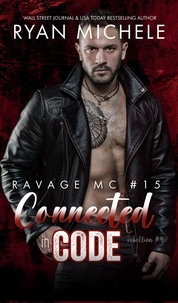  Ryan Michele - Connected in Code (Ravage MC #15) (Rebellion #4) - Ravage MC, #15.