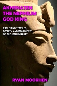  RYAN MOORHEN - Akhenaten, the Nephilim God King.