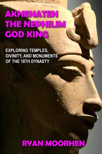  RYAN MOORHEN - Akhenaten, the Nephilim God King.