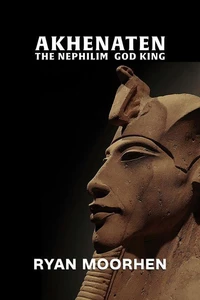 Akhenaten, the Nephilim God King
