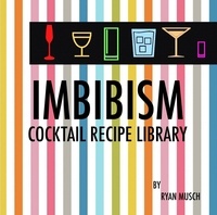  Ryan Musch - Imbibism: Cocktail Recipe Library.