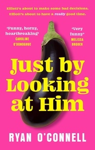 Ryan O'Connell - Just By Looking at Him - The ONLY book you need to read this LGBTQ+ Pride season, from a hilarious new voice.