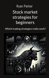 Ryan Parker - Stock market strategies for beginners - Which trading strategies really work?.