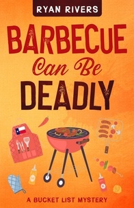  Ryan Rivers - Barbecue Can Be Deadly - Bucket List Mysteries, #2.