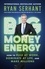 Big Money Energy. How to Rule at Work, Dominate at Life, and Make Millions