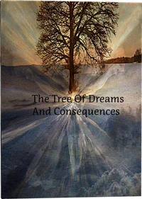 The Tree Of Dreams And Consequences