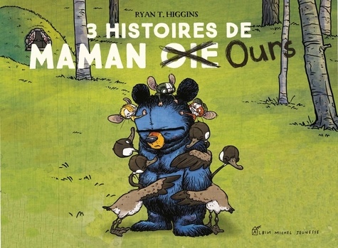 Maman Ours  3 histoires de Maman [Oie  Ours. Maman Ours ; Bienvenue chez Maman Ours ; Maman Ours déménage