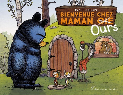 Ryan T. Higgins - Maman Ours  : Bienvenue chez Maman [Oie] Ours.