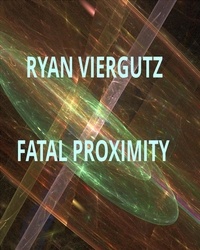  Ryan Viergutz - Fatal Proximity.