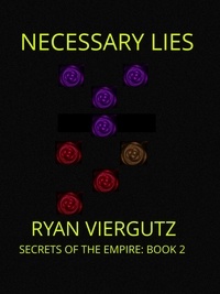 Ryan Viergutz - Necessary Lies - Secrets of the Empire, #2.