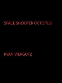  Ryan Viergutz - Space Shooter Octopus.