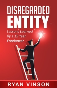  Ryan Vinson - Disregarded Entity: Lessons Learned by a 15 Year Freelancer.