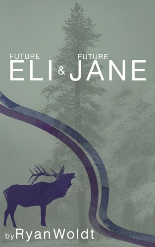  Ryan Woldt - Future Eli &amp; Future Jane - Eli &amp; Jane, #2.