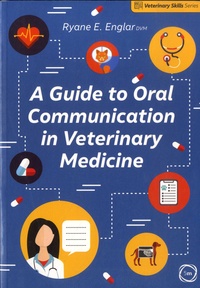 Ryane E. Englar - A Guide to Oral Communication in Veterinary Medicine.