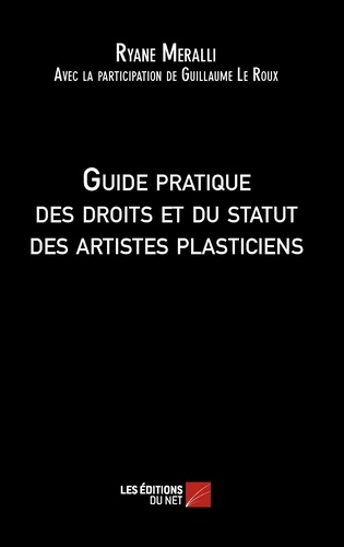 Ryane Meralli - Guide pratique des droits et du statut des artistes plasticiens.