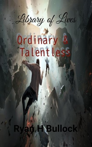  RyanH Bullock - Library of Lives: Ordinary &amp; Talentless - Library of Lives, #2.