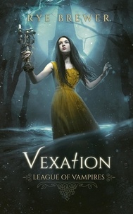  Rye Brewer - Vexation - League of Vampires, #9.