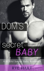  Rye Hart - Dom's Secret Baby.