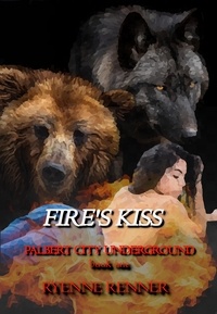  Ryenne Renner - Fire's Kiss - Palbert City Underground, #1.