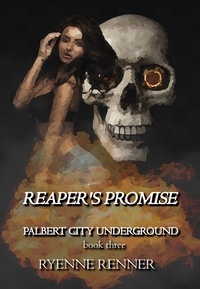  Ryenne Renner - Reaper's Promise - Palbert City Underground, #3.