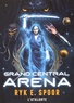 Ryk E. Spoor - Grand Central Arena.