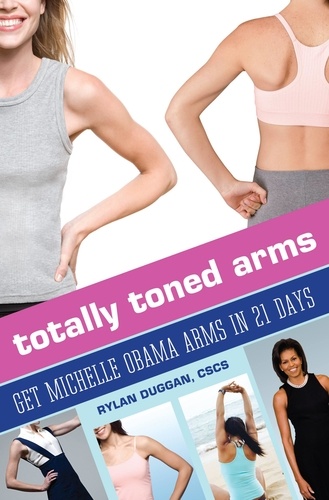 Totally Toned Arms. Get Michelle Obama Arms in 21 Days