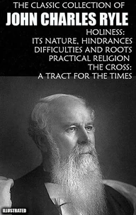 The Classic Collection of John Charles Ryle. Illustrated